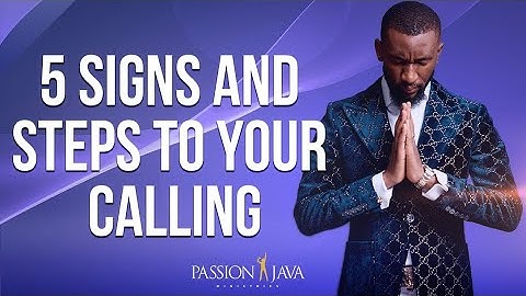 5 Signs And Steps To Your Calling || Prophet Passion Java