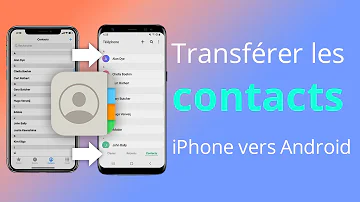 Comment transférer les contacts iPhone vers Samsung ?