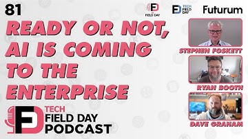 Ready or Not, AI is Coming to the Enterprise - Tech Field Day Podcast