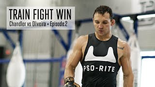 TRAIN • FIGHT • WIN | CHANDLER vs OLIVEIRA | EPISODE.2