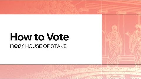 How to Vote in NEAR House of Stake