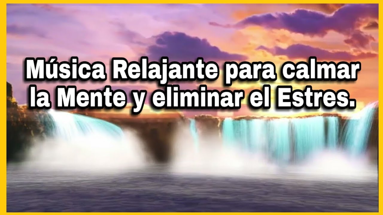 Música Relajante Piano para calmar la mente, Eliminar el Estrés y la ...