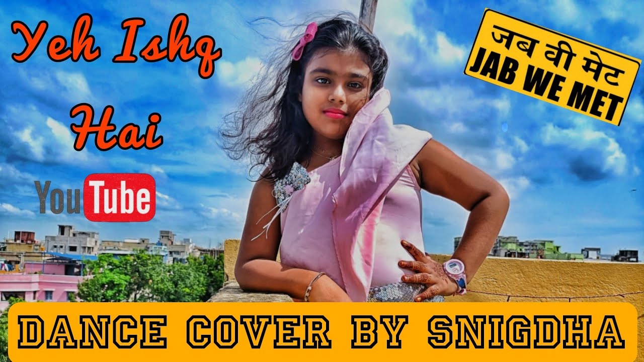 Yeh ishq hai | Dance Cover By Snigdha | Jab We Met | Dance Cover | Shreya Ghoshal