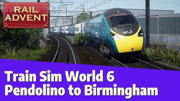 Train Sim World 6 -  Class 390 Pendolino to Birmingham