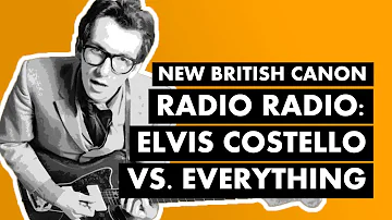 "Radio Radio" - Elvis Costello vs. Everything | New British Canon