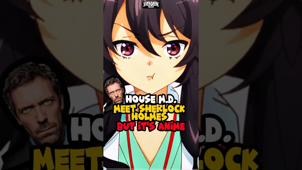House M.D. Meets Sherlock Homes, But Anime #shorts #anime