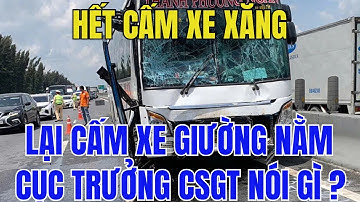 Hết Cấm Xe Xăng Lại Cấm Xe Giường Nằm: Cục Trưởng CSGT Nói Gì Về Đề Xuất Gây Sốc
