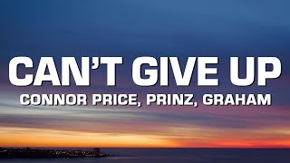 Connor Price, Prinz, & GRAHAM - Can't Give Up (Lyrics)