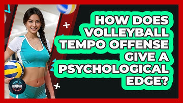 How Does Volleyball Tempo Offense Give A Psychological Edge? - The Volleyball Hub