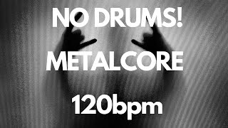 No Drums Modern Metalcore Backing 120bpm