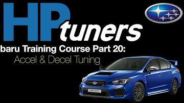 HP Tuners Subaru Training Course Part 20: Accel & Decel Tuning | Evans Performance Academy