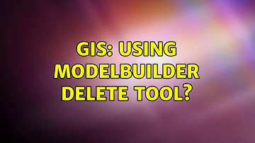 GIS: Using ModelBuilder Delete Tool?