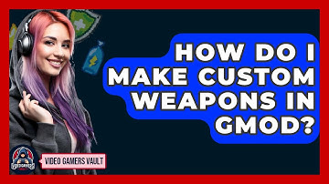 How Do I Make Custom Weapons In GMod? - Video Gamers Vault