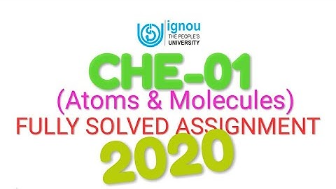 #CHE 01 || IGNOU FULLY SOLVED ASSIGNMENT 2020 ||  ATOMS AND MOLECULES