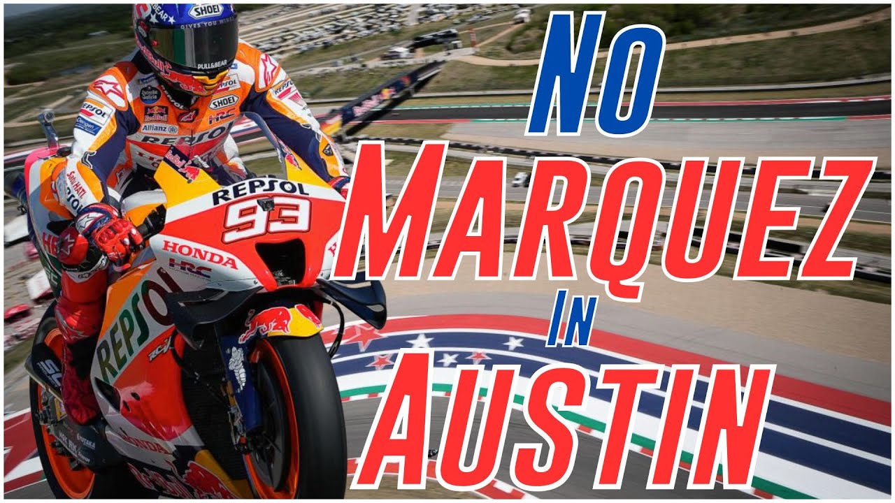 Marquez Wont Ride In Austin Motogp News 2023