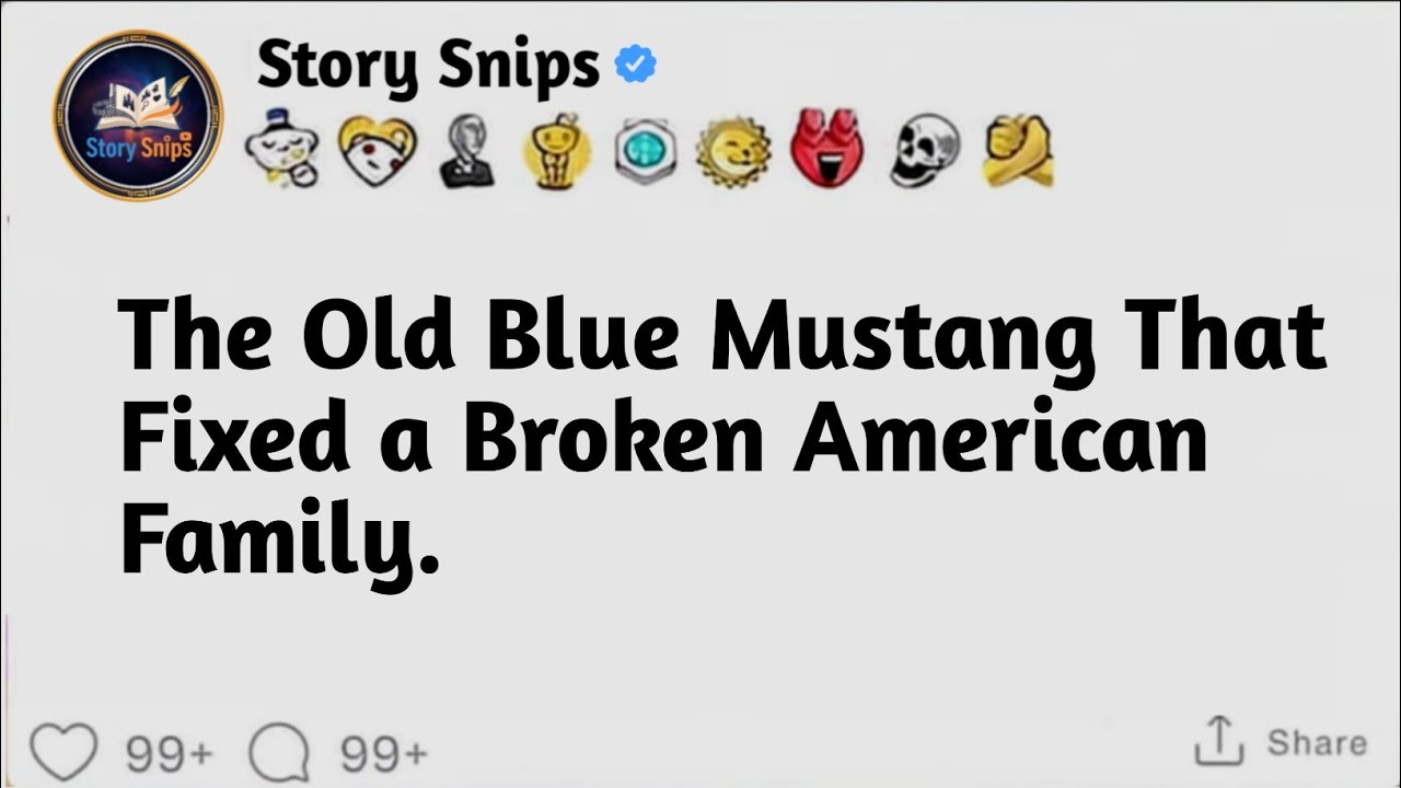 The Old Blue Mustang That Fixed a Broken American Family. [ Full Story ]