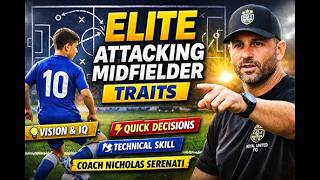 Non-Negotiable Traits of an Elite Attacking Center Midfielder | #10 Soccer Training Guide