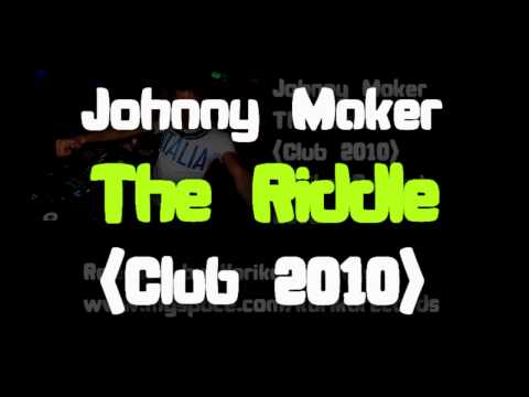 Johnny Maker - The Riddle (Club 2010)