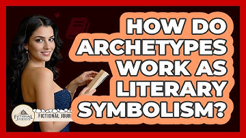 How Do Archetypes Work As Literary Symbolism? - Fictional Journeys
