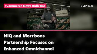 NIQ and Morrisons partnership focuses on enhanced omnichannel product and category… screenshot 2