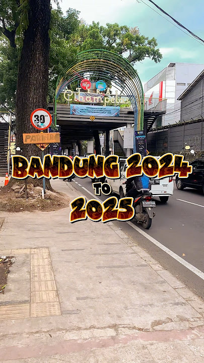 Keramaian Kota Bandung 2024 ke 2025