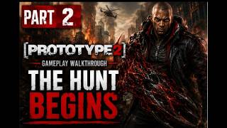 Prototype 2 Gameplay Walkthrough Part 2 | The Hunt Begins ⭐