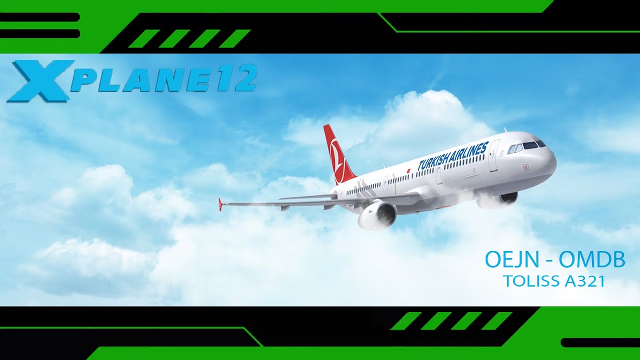X PLANE 12 / TOLISS A321 THY / SIM TOOL KIT PRO / OEJN OMDB YouTube
