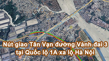 Nút giao Tân Vạn đường Vành đai 3 tại Quốc lộ 1A xa lộ Hà Nội