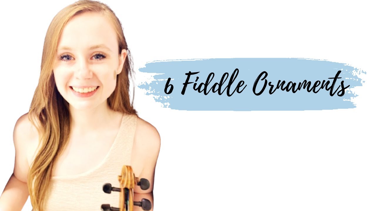 6 Fiddle Ornaments (explanations, demonstrations, and when to use them)