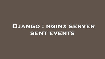 Django : nginx server sent events