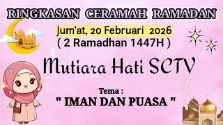 Ringkasan Ceramah Ramadan 20 Februari 2026 / Rangkuman Ceramah Mutiara Hati SCTV 