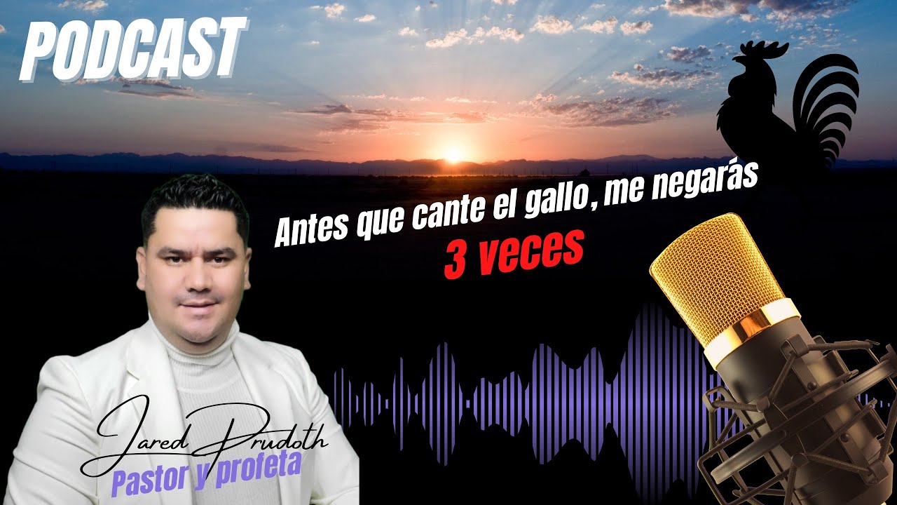 Antes que cante en gallo me negarás 3 veces // podcast // Jared Prudoth