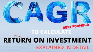 Return on Investment Calculation | CAGR | Compounded Annual Growth Rate | Detailed Explanation|