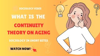 What Is the Continuity Theory of Aging | Introduction to Sociology | Aging |