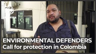 Colombia Violence Environmental Defenders Seek Government Help