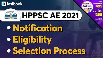 HPPSC AE 2021 | HPSSC AE Official Notification, Eligibility, Selection Process Explained in Detail