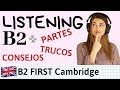 LISTENING B2 FIRST Cambridge - Partes Tips y Consejos para mejorar