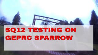 GepRC Sparrow : SQ12 Camera Testing