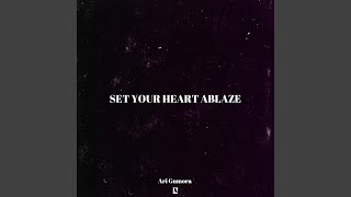 Set Your Heart Ablaze - Ari Gumora