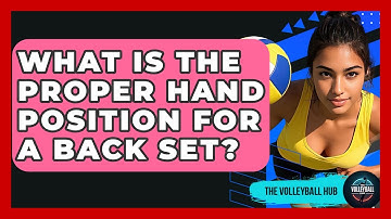 What Is The Proper Hand Position For A Back Set? - The Volleyball Hub