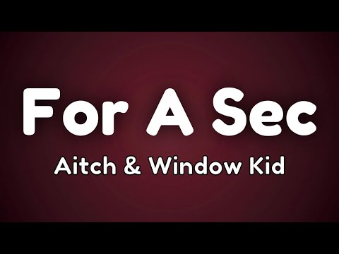 Aitch & Window Kid - For A Sec (Lyrics)