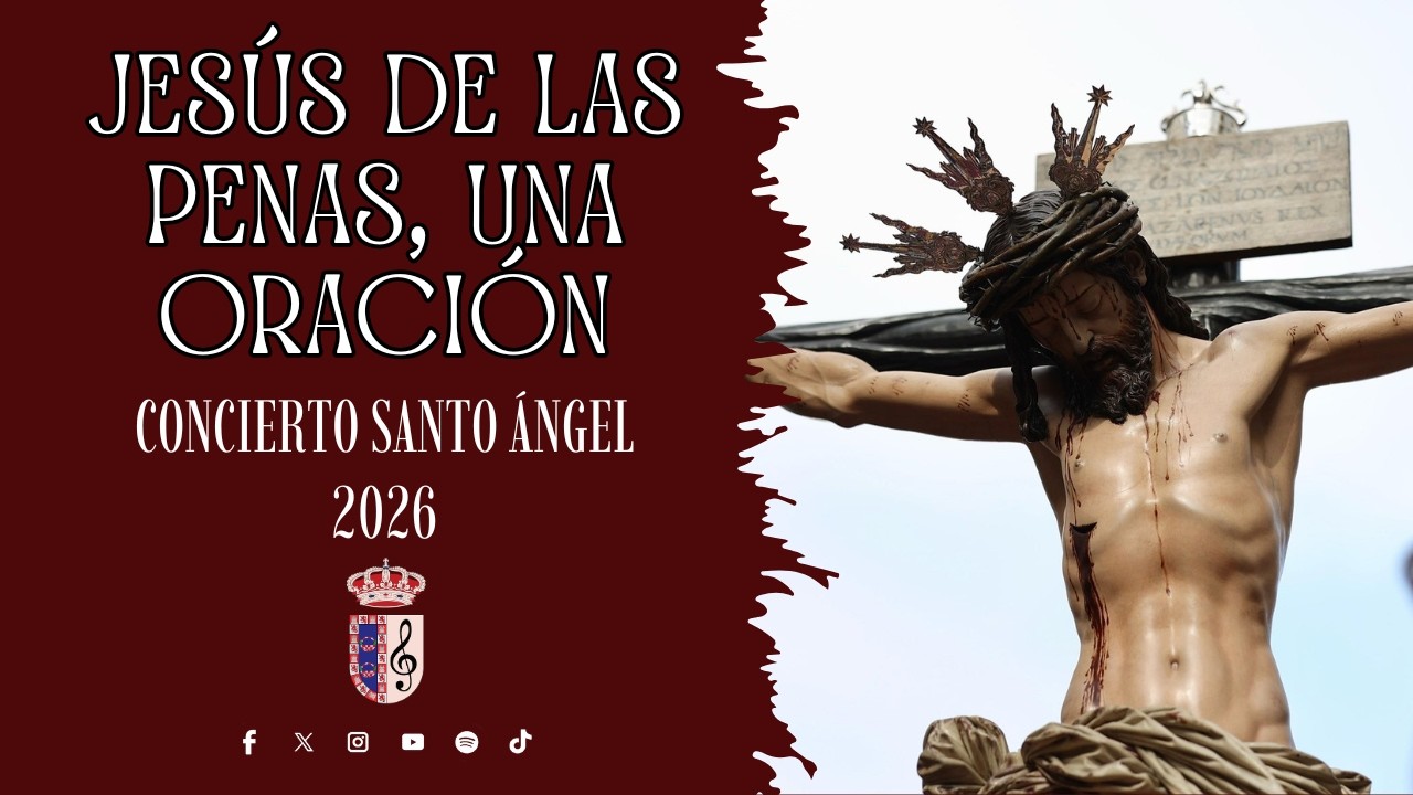 [4K] Jesús de las Penas, una Oración | Concierto Santo Ángel 2026