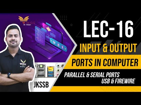 Lec-16 Input-Output Ports ( Parallel & Serial Port,USB & Firewire ) II Computers