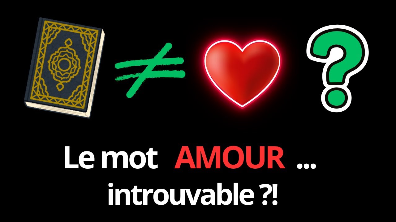Pourquoi le mot 'Amour' ne serait pas dans le Coran (en 5 minutes)