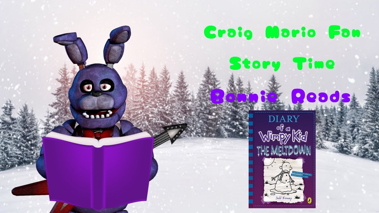 Craig Mario Fan Story Time: Bonnie Reads Diary Of a Wimpy Kid The ...