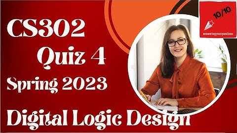 CS302 Quiz 4 Digital Logic Design, CS 302, Quiz #4, Digital Logic Design, Quiz # 4