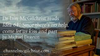 Daily Poetry Readings #131: Since There’s No Help by Michael Drayton read by Dr Iain McGilchrist