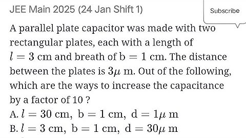 #jeemain2025 A parallel plate capacitor was made with two rectangular plates, each with a length of