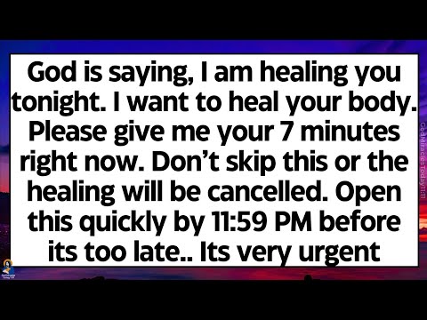 🧾God says, I am healing tonight. I want to heal your body. Please give me your 7 minutes. Don't skip