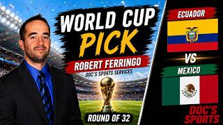 Mexico vs Ecuador Today's World Cup Soccer Picks and Predictions | Robert Ferringo Best Bets 6/30/26